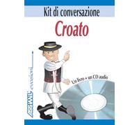 Croato. Kit di conversazione. Con CD Audio