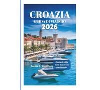 CROAZIA GUIDA DI VIAGGIO 2026: Costa di mille isole e un ricco patrimonio