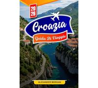 Croazia Guida di viaggio 2026: Scopri gemme nascoste, monumenti storici, consigli di viaggio ed esperienze di vacanza indimenticabili