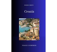 Croazia: La nazione tra Mitteleuropa e Mediterraneo