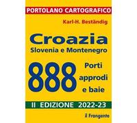 Croazia, Slovenia e Montenegro. 888 porti, approdi e baie