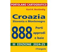 Croazia, Slovenia e Montenegro. 888 porti, approdi e baie