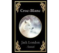 Croc-Blanc: édition collector annotée (French Edition)