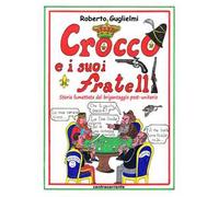 Crocco e i suoi fratelli. Storia fumettata del brigantaggio post-unitario