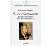 Croce abruzzese. Le radici esistenziali dello storicismo assoluto