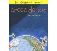 Croce del sud. Le costellazioni e i loro miti