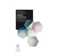 Croce e Gentile. Biografia, filosofia