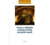 Croce e identità cristiana di Dio nei primi secoli