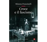 Croce e il fascismo [Hardcover] [Apr 19, 2024] Franzinelli, Mimmo