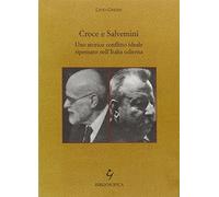Croce e Salvemini. Uno storico conflitto ideale ripensato nell'Italia odierna