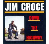 Croce, Jim - Down the Highway