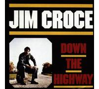 Croce,Jim - Down the Highway