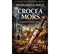 Crocea Mors - La spada di Giuglio Cesare -: I casi dell'ispettore Miky