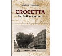 Crocetta, storia di un quartiere - Ternavasio Maurizio