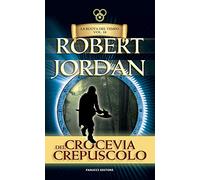 Crocevia del crepuscolo. La ruota del tempo. Vecchia ediz. (Vol. 10)
