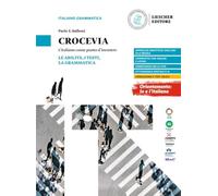 Crocevia. L'italiano come punto d'incontro. Le abilità, i testi, la grammatica. Per le Scuole superiori