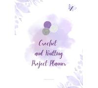 Crochet and Knitting Project Planner: Premium Full Color Craft Journal to Track 48 Handmade Projects