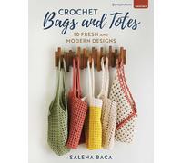 Crochet Bags and Totes: 10 Fresh and Modern Designs