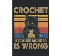 Crochet Because Murder Is Wrong Cat Knitting Lovers Saying: Daily Planner Notepad To Do Schedule, Medium 6x9 Inches, 110 Pages, Printed Cover