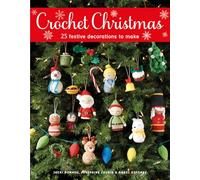 Crochet Christmas: 25 Festive Decorations to Make