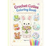 Crochet Cuties Coloring Book: Adorable Crochet Animals for Relaxation, Stress Relief & Cozy Coloring
