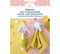 Crochet : des créations pour les enfants: 26 doudous, accessoires et décorations