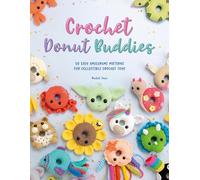 Crochet Donut Buddies: 50 Easy Amigurumi Patterns for Collectible Crochet Toys