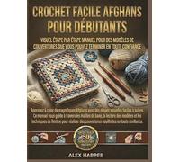 Crochet facile Afghans pour Débutants: Visuel étape par étape Manuel Pour Des modèles de couvertures que vous pouvez terminer en toute confiance