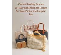 Crochet Handbag Patterns: 20+ Easy and Stylish Bag Designs for Totes, Purses, and Everyday Use