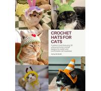 Crochet Hats for Cats: A pattern book featuring 30 unique knit and crochet designs for stylish and comfortable cat headwear