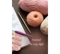 Crochet is my life: Numbered Dot Grid Journal: 6x9 Crochet Project Planner with Table of Contents and 116 Numbered Pages - Yarn Aesthetic Cover