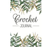 Crochet Journal: Knitting and Crochetting Sewing Tracker - Project Planner Notebook To Keep Track Of Pattern, Yarn and Design