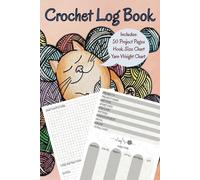 Crochet Log Book: Crocheting Project Planner to Stay Organized and Help Crocheters Remember Their Work, Patterns, Progress and Designs. Includes 50 Project Pages and Helpful Charts.