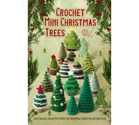 Crochet Mini Christmas Trees: Easy Holiday Decor Patterns for Handmade Christmas Decorations