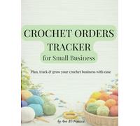 Crochet Orders Tracker for Small Business: Order Log, Income & Expense Tracker, Pricing Helper for Handmade Crochet Sellers