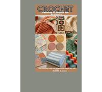 Crochet Patterns & Project For Beginners: Start Stitching Today with Simple Motifs and Fun DIY Yarn Crafts