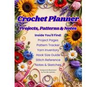 Crochet Planner & Journal: Project Tracker, Pattern Keeper, Yarn Inventory, Hook Size Guide, Stitch Reference & 50 Mini Stress Relief Coloring Pages