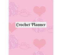 Crochet Project Planner: Keep Your Hooks, Yarn, and Ideas Organized in Style
