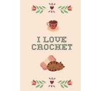 Crochet Project Planner: Organize Your Patterns, Yarn, and Ideas: A Comprehensive Journal to Track Crochet Projects, Supplies, and Notes
