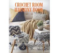 Crochet Room Harmony Book: Craft elegant handmade décor projects to fill your home with texture comfort and artistic inspiration