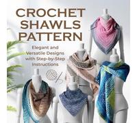 Crochet Shawls Pattern: Elegant & Versatile Designs with Step-by-Step Instructions