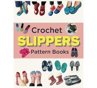 Crochet Slippers Pattern Books: 45 Cozy Designs to Warm Your Feet