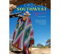 Crochet Southwest Spirit: Over 20 Bohemian Patterns Inspired by the American Southwest