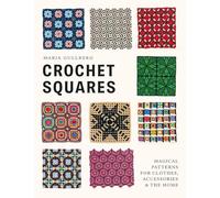 Crochet Squares : Magical patterns for clothes, accessories, and the home