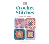 Crochet Stitches Step-by-Step: More than 150 Essential Stitches for Your Next Project
