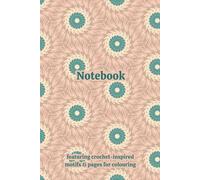 Crochet Themed Activity & Notebook: With Colouring Pages & Yarn Fibre Motifs. An Organiser for Crocheters, Knitters, Yarn Lovers, Crafters & ... Tracking, Sketching and Creative Ideas.