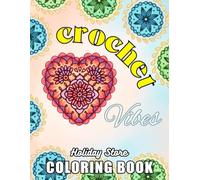 Crochet Vibes Coloring Book: Handmade Creations, Colorful Yarn, Cozy Illustrations