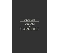 Crochet: Yarn + Supplies: Simple Log Book For Tracking Crocheting Materials and Tools | Dark Gray