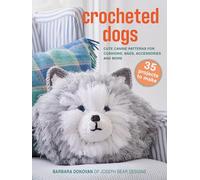 Crocheted Dogs: 35 projects to make: Cute Canine Patterns for Cushions, Bags, Accessories and More