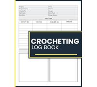 Crocheting Log Book: Organize Crochet Projects, Track Yarn Usage, Save Pattern Details, Notes, and Photos